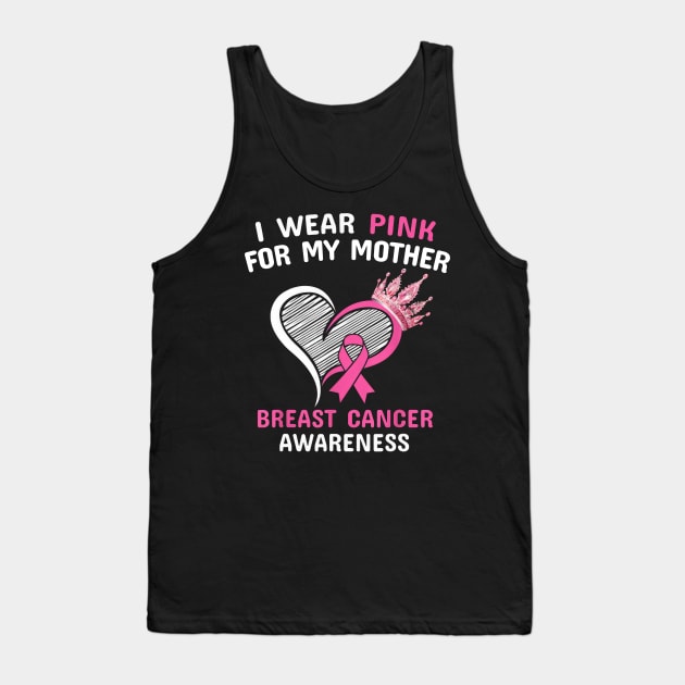 I Wear Pink For My Mother Heart Ribbon Cancer Awareness Tank Top by SuperMama1650